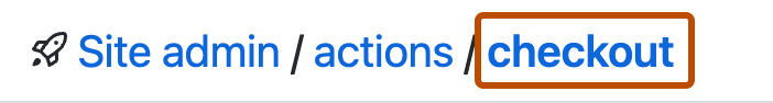 Captura de pantalla de los detalles del administrador del sitio para un repositorio actions/checkout. El nombre del repositorio, "checkout", es un vínculo y está resaltado con un contorno naranja.