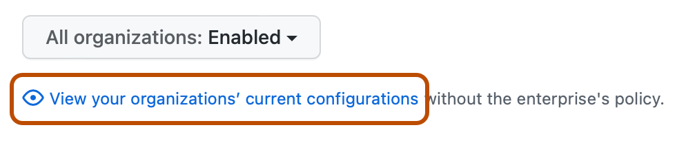 Link to view the current policy configuration for organizations in the business